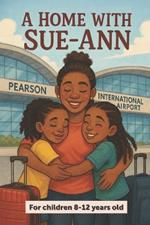 A Home with Sue-Ann: A thoughtful and creative guide to help individuals embrace solitude, find their purpose, and fully enjoy life-whether single or in a relationship. A journey of healing and transformation.