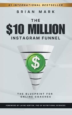 The $10 Million Instagram Funnel: The Blueprint for Online Coaches - Brian Mark - cover