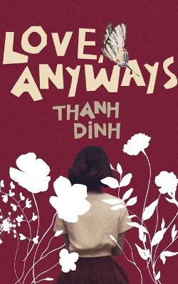 Love, Anyways: Because the Apple Trees Blossom - Dinh - cover