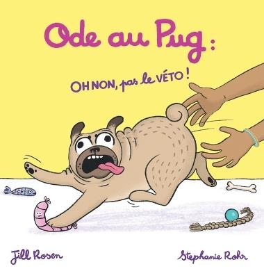 Ode au Pug: OH NON, pas le VÉTO ! - Jill Rosen - cover