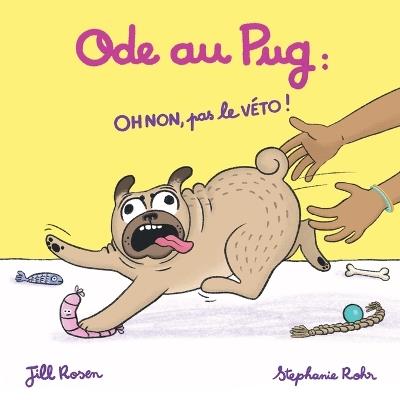 Ode au Pug: OH NON, pas le VÉTO ! - Jill Rosen - cover
