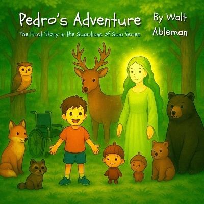 Pedro's Adventure: The First Story in the Guardians of Gaia Series - Walt Ableman - cover