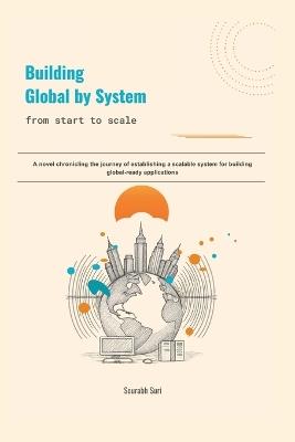 Building Global by System: from start to scale - Sourabh Suri - cover