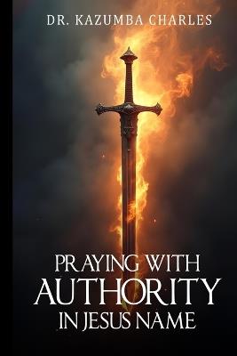 Praying with Authority In Jesus' Name: In Jesus' Name - Kazumba Charles - cover