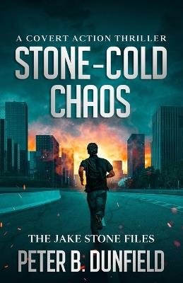 Stone-Cold Chaos: A Covert Action Thriller - Peter B Dunfield - cover
