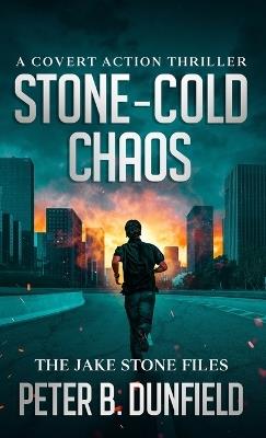 Stone-Cold Chaos: A Covert Action Thriller - Peter B Dunfield - cover