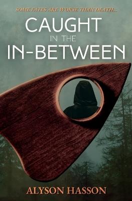 Caught in the In-Between: An Occult Gothic Short Story - Alyson Hasson - cover