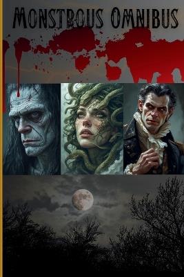 Monstrous Omnibus - George Gordon Byron,John William Polidori,Mary Wollstonecraft Shelley - cover