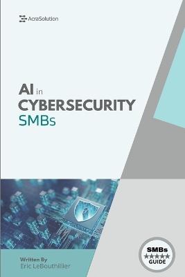 AI In Cybersecurity: Simplifying Cyber Risk with Smart, Affordable Tools for Small Business Defense - Lebouthillier - cover