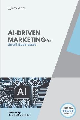 Ai-Driven Marketing: The Proven Blueprint to Automate, Personalize, and Scale Your Marketing Smarter - Eric Lebouthillier - cover