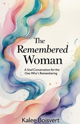 The Remembered Woman - Kalee Boisvert - cover