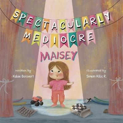 Spectacularly Mediocre Maisey - Kalee Boisvert - cover