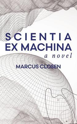 Scientia Ex Machina - Marcus Closen - cover