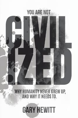 You Are Not Civilized - Gary Hewitt - cover