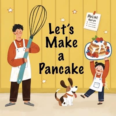 Let's Make a Pancake: A Sweet and Simple Bilingual Story for Families Who Love to Cook Together - Vicky Lin - cover