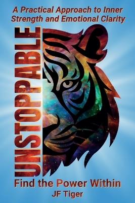 Unstoppable: Find the Power Within - Jf Tiger - cover