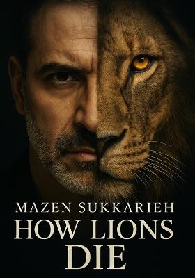 How Lions Die - Mazen Sukkarie - cover
