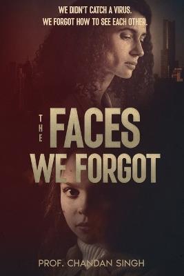 The Faces We Forgot - Chandan Singh - cover