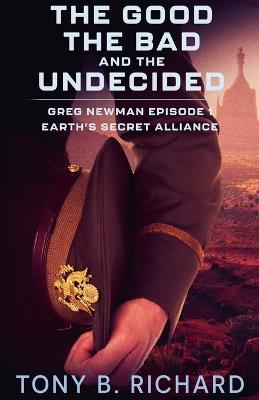 The Good, The Bad, and The Undecided - Tony B Richard - cover