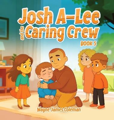 Josh A-Lee and the Caring Crew - Wayne James Coleman - cover