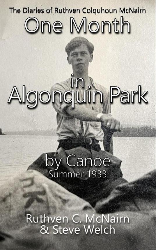 One Month in Algonquin Park by Canoe Summer 1933