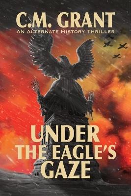 Under the Eagle's Gaze - C M Grant - cover