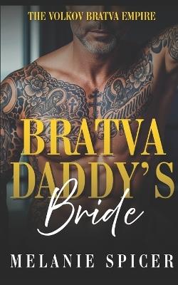 Bratva Daddy's Bride: A Dark Arranged Marriage Age Gap Romance - Melanie Spicer - cover