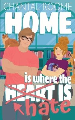 Home Is Where the Hate Is - Chantal Roome - cover