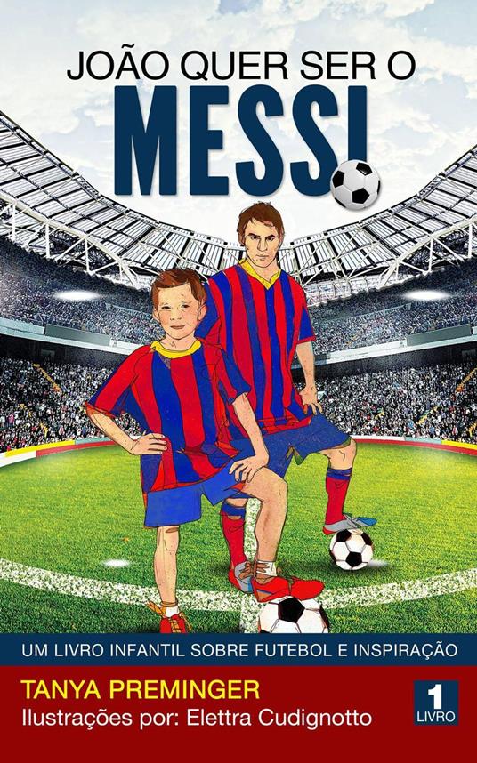 João quer ser o Messi - Tanya Preminger - ebook