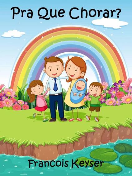 Pra Que Chorar? - Francois Keyser - ebook