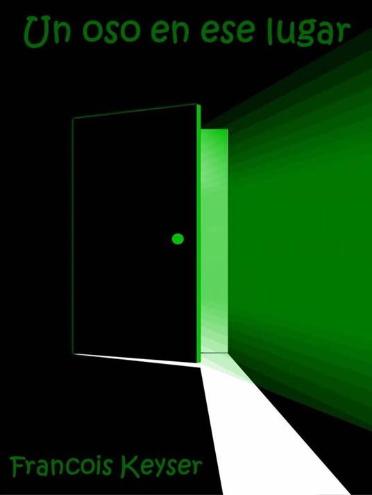 Un oso en ese lugar - Francois Keyser - ebook