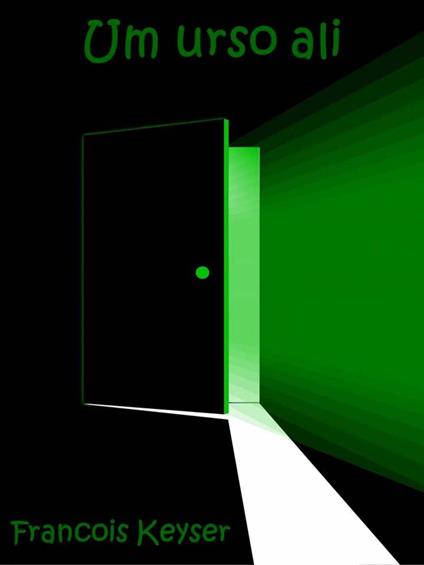 Um urso ali - Francois Keyser - ebook