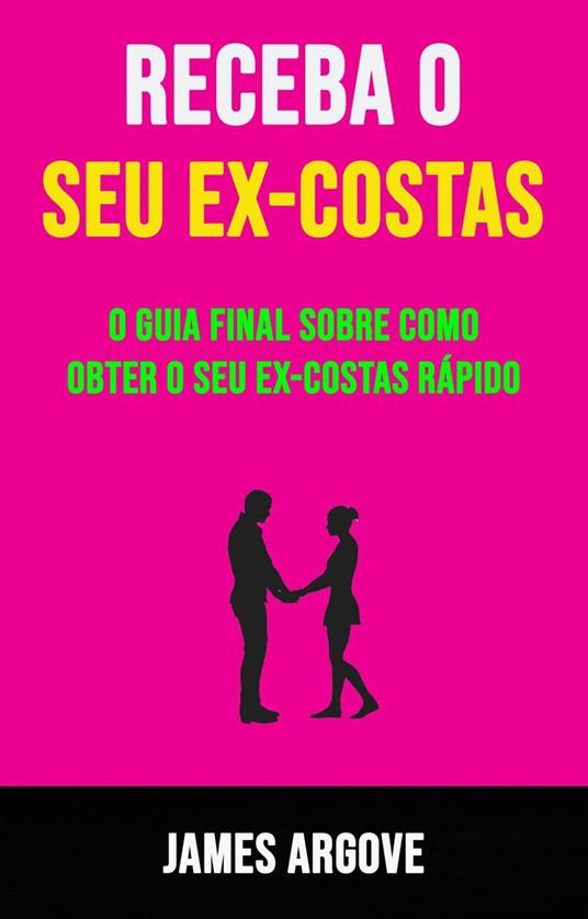 Receba O Seu Ex-costas: O Guia Final Sobre Como Obter O Seu Ex-costas Rápido