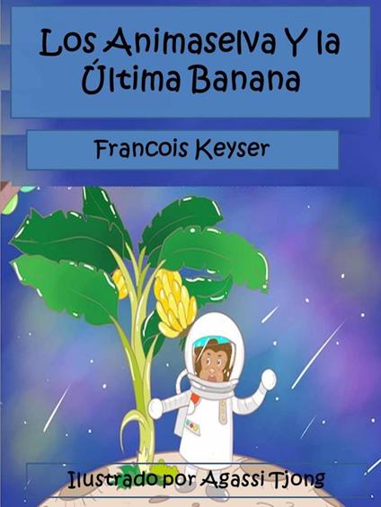 Los Animaselva Y la Última Banana - Francois Keyser - ebook