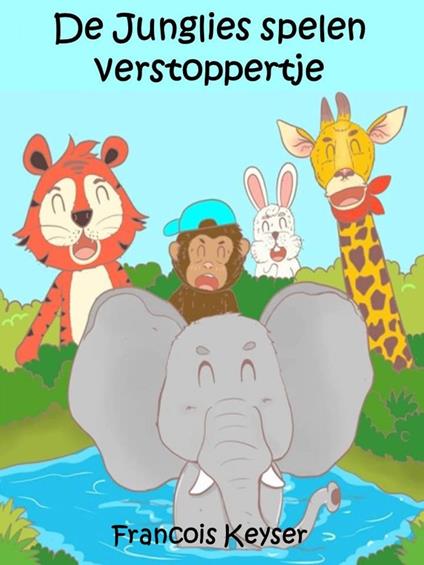 De Junglies spelen verstoppertje - Francois Keyser - ebook