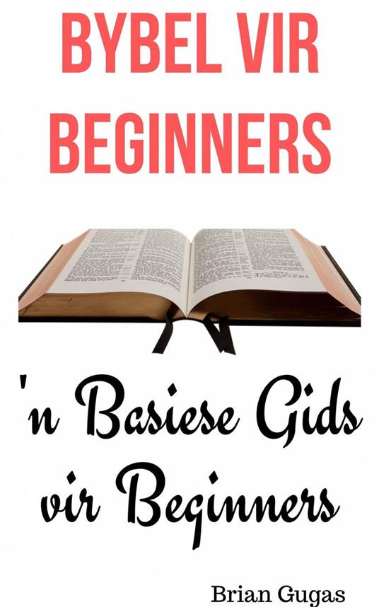 Bybel vir Beginners - Brian Gugas - ebook