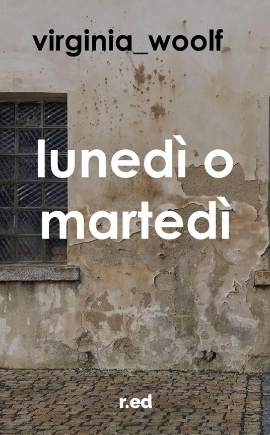 Lunedì o martedì - Virginia Woolf - ebook