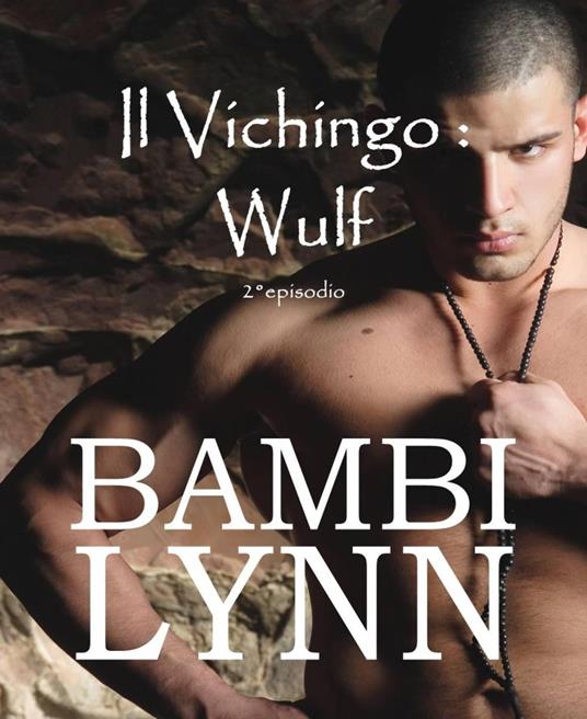 Il Vichingo - Wulf - Bambi Lynn - ebook