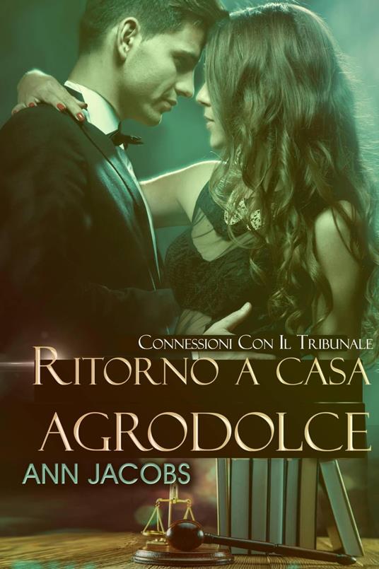 Ritorno a casa agrodolce - writing as Ann Jacobs,Ann Josephson - ebook
