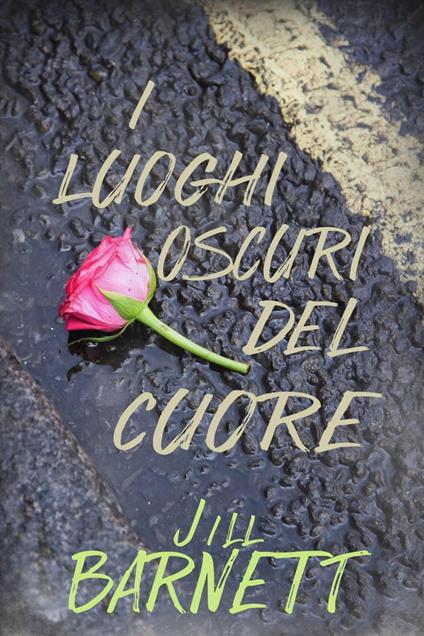 I luoghi oscuri del cuore - Jill Barnett - ebook