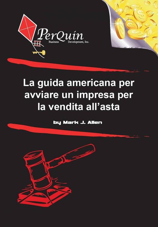 La guida americana per avviare un impresa per la vendita all’asta - Mark J. Allen - ebook