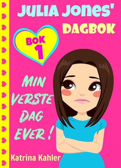 Julia Jones' dagbok - bok 1 - Min Verste Dag Ever! - Katrina Kahler - ebook