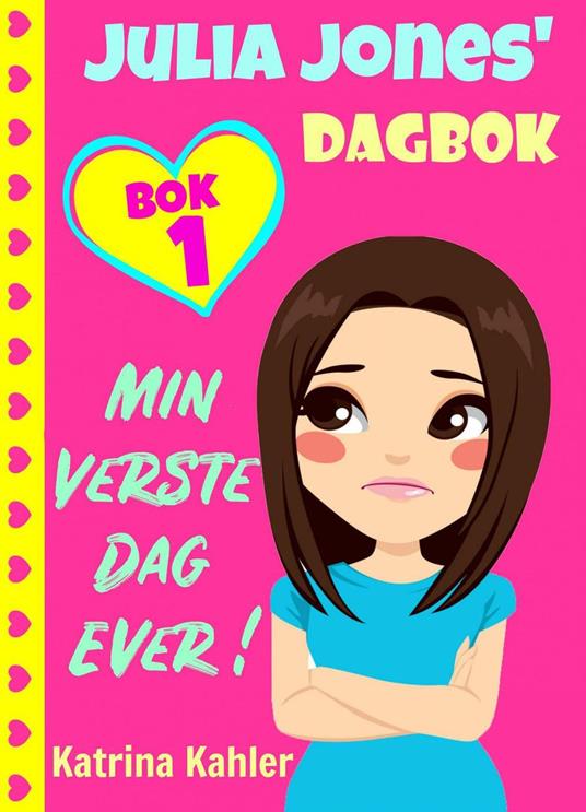 Julia Jones' dagbok - bok 1 - Min Verste Dag Ever! - Katrina Kahler - ebook