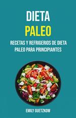 Dieta Paleo: Recetas Y Refrigerios De Dieta Paleo Para Principiantes