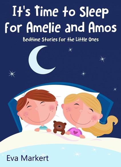 It’s Time to Sleep for Amelie and Amos - Eva Markert - ebook
