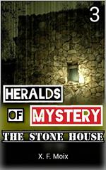 Heralds of Mystery. The Stone House.