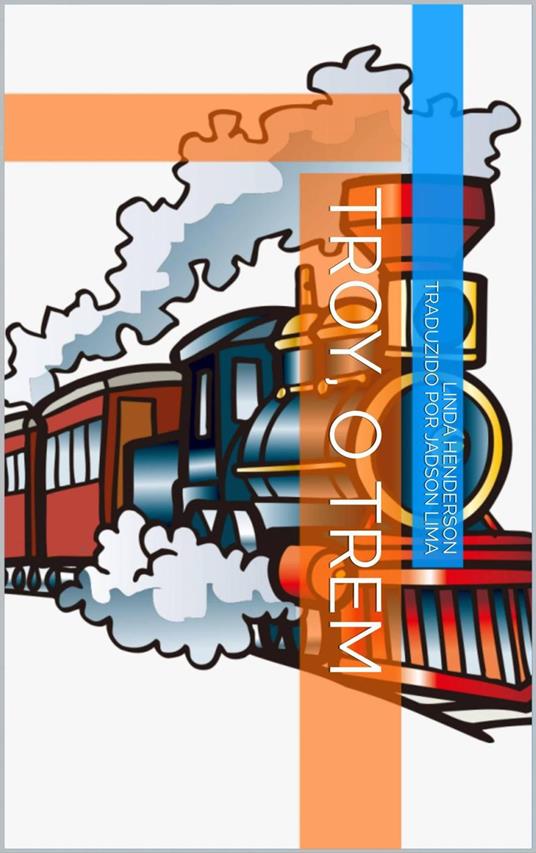 Troy, o trem - Linda Henderson - ebook