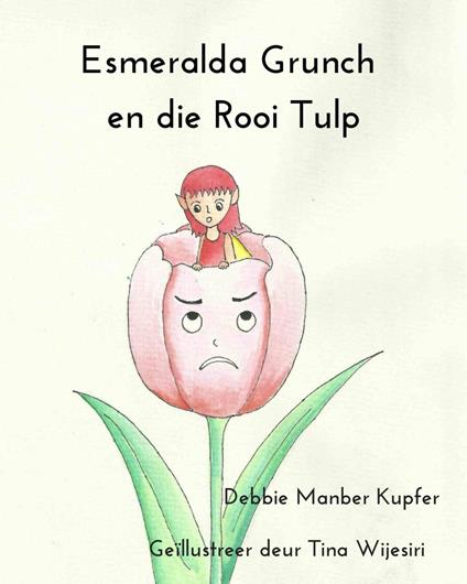 Esmeralda Grunch en die Rooi Tulp - Debbie Manber Kupfer - ebook