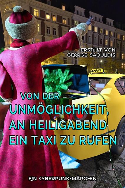 Von der Unmöglichkeit, an Heiligabend ein Taxi zu rufen - George Saoulidis - ebook