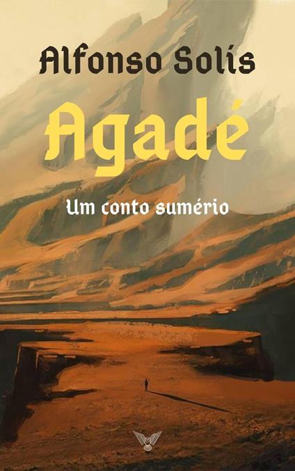 Agadé, um conto sumério - Alfonso Solís - ebook